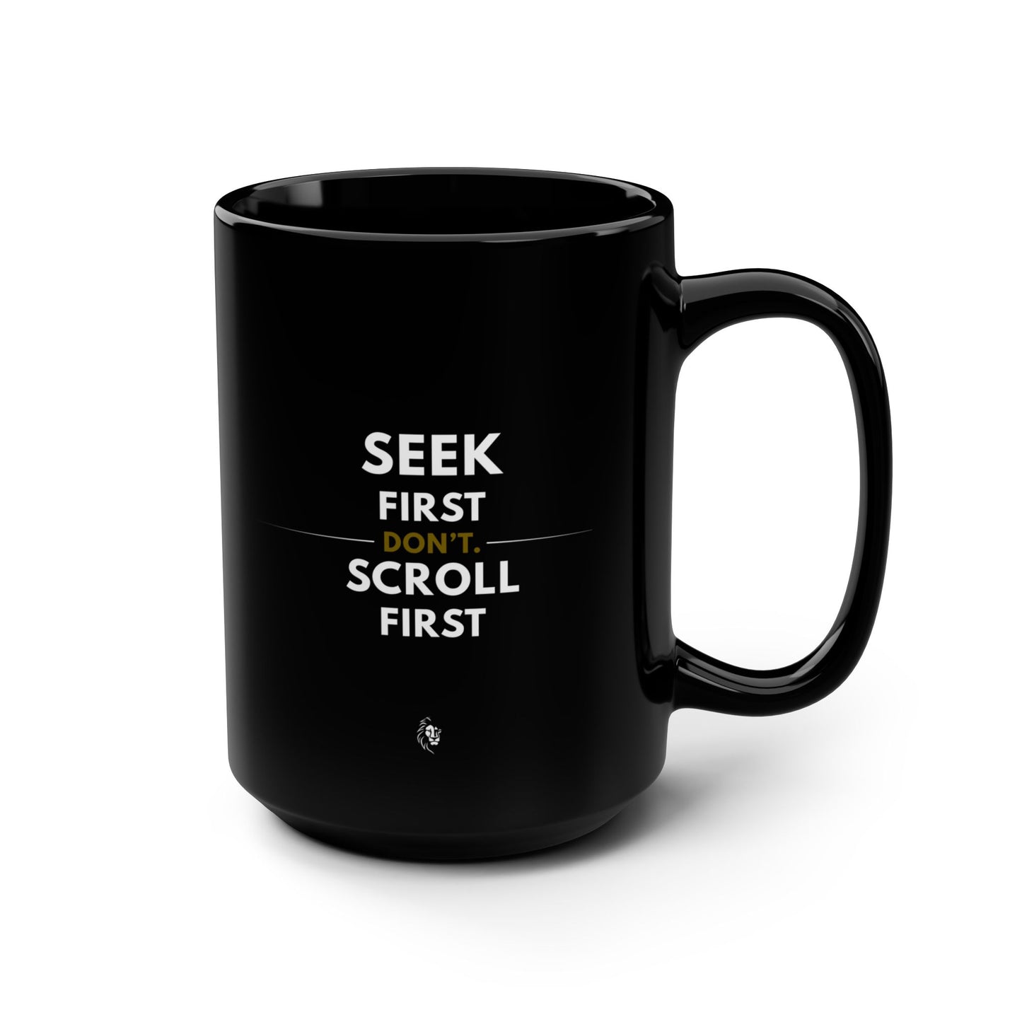 Seek First Don't Scroll First Mug — 15oz Black Coffee Cup